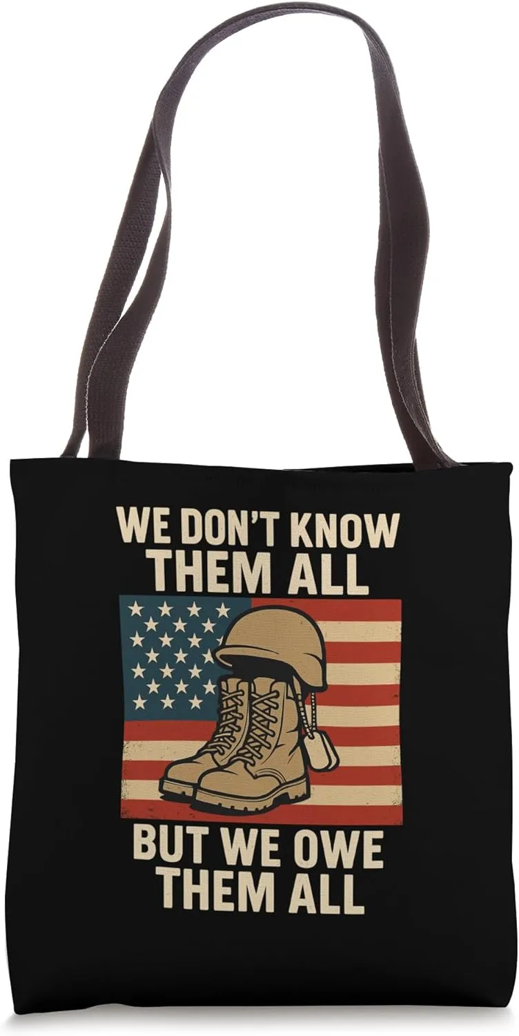 We Don't Know Them All But We Owe Them All Military Tribute Tote Bag